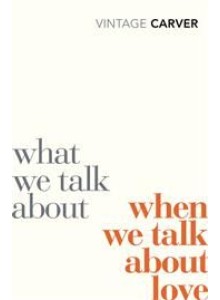 Реймънд Карвър | За какво говорим, когато говорим за любов